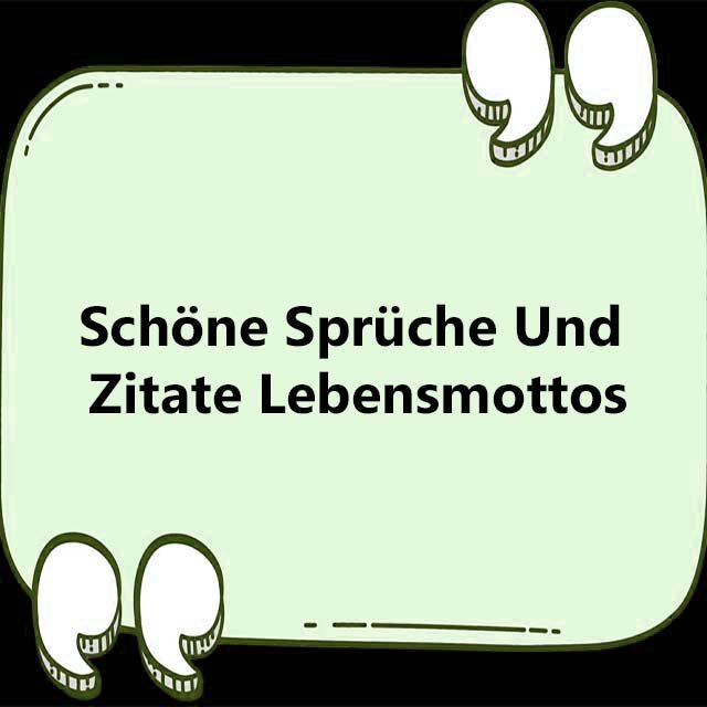 Sch Ne Spr Che Und Zitate Lebensmottos Zitate Zum Geburtstag