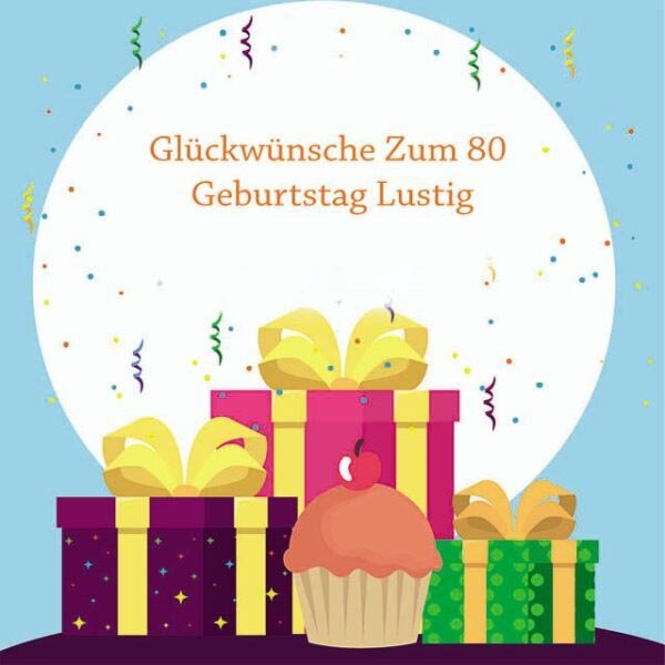 Glückwünsche Zum 80 Geburtstag Lustig - Geburtstagssprüche - Zitate Zum ...