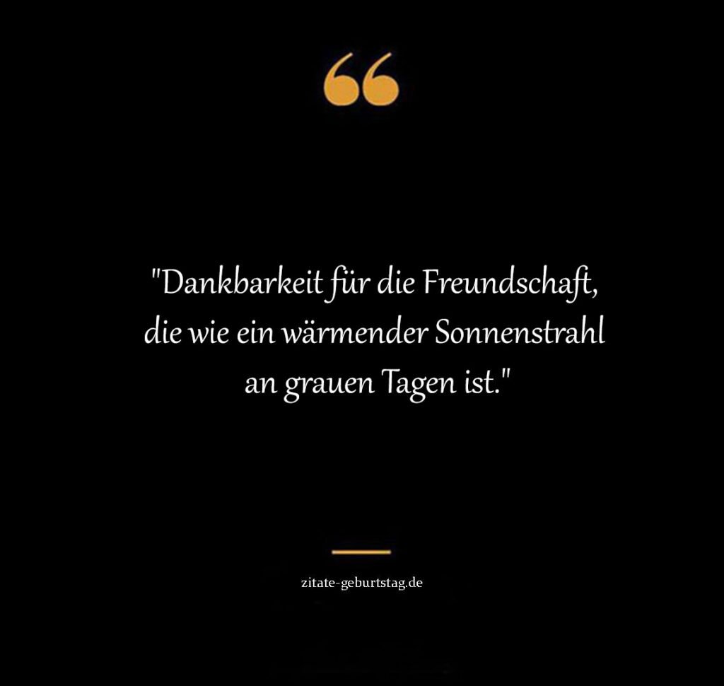 Dankeschön dankbarkeit freundschaft sprüche
