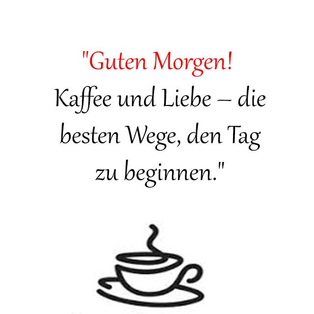Grüße & zitate liebe guten morgen kaffee