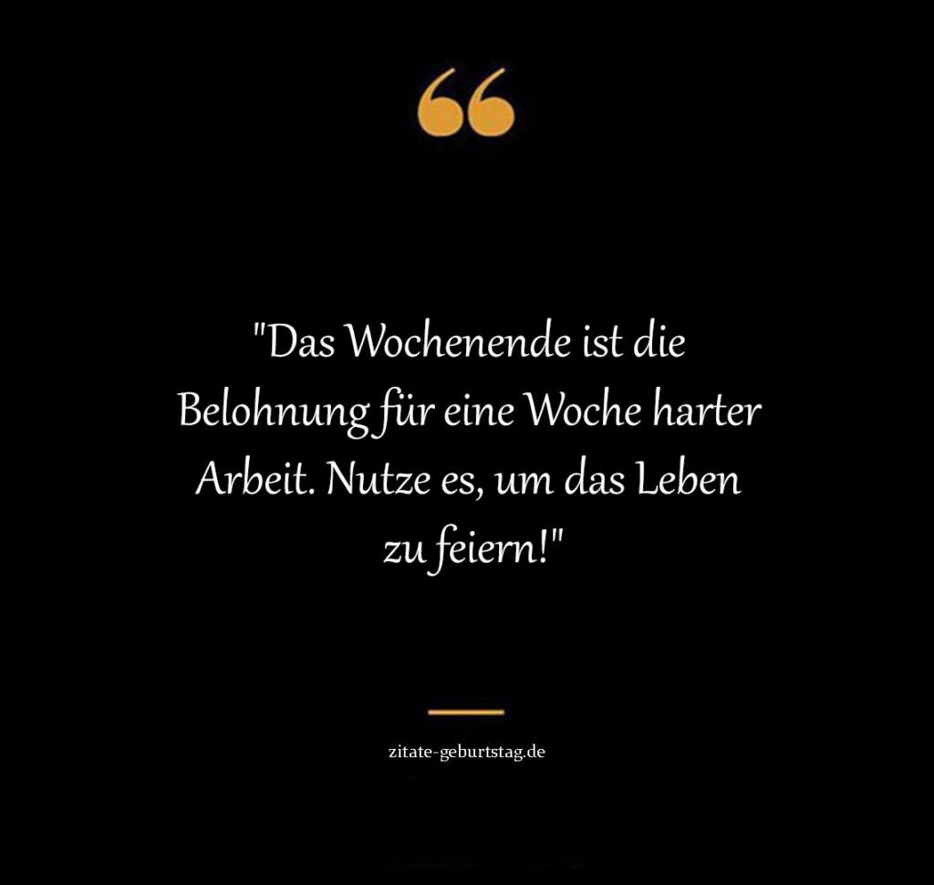 Schön wochenende sprüche & zitate