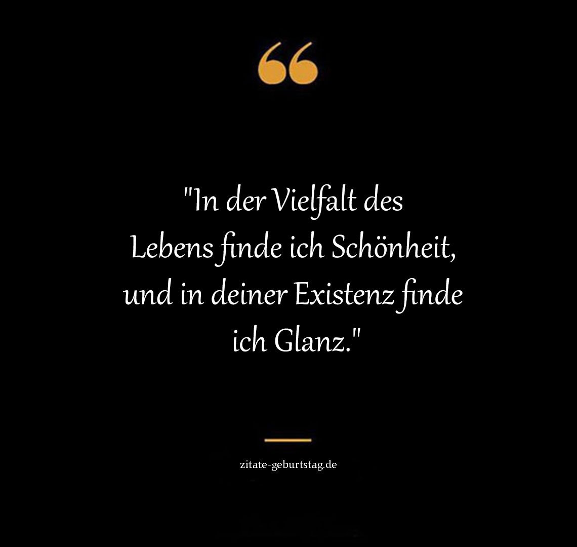 Schön und Zitate Dass Es Dich Gibt Sprüche