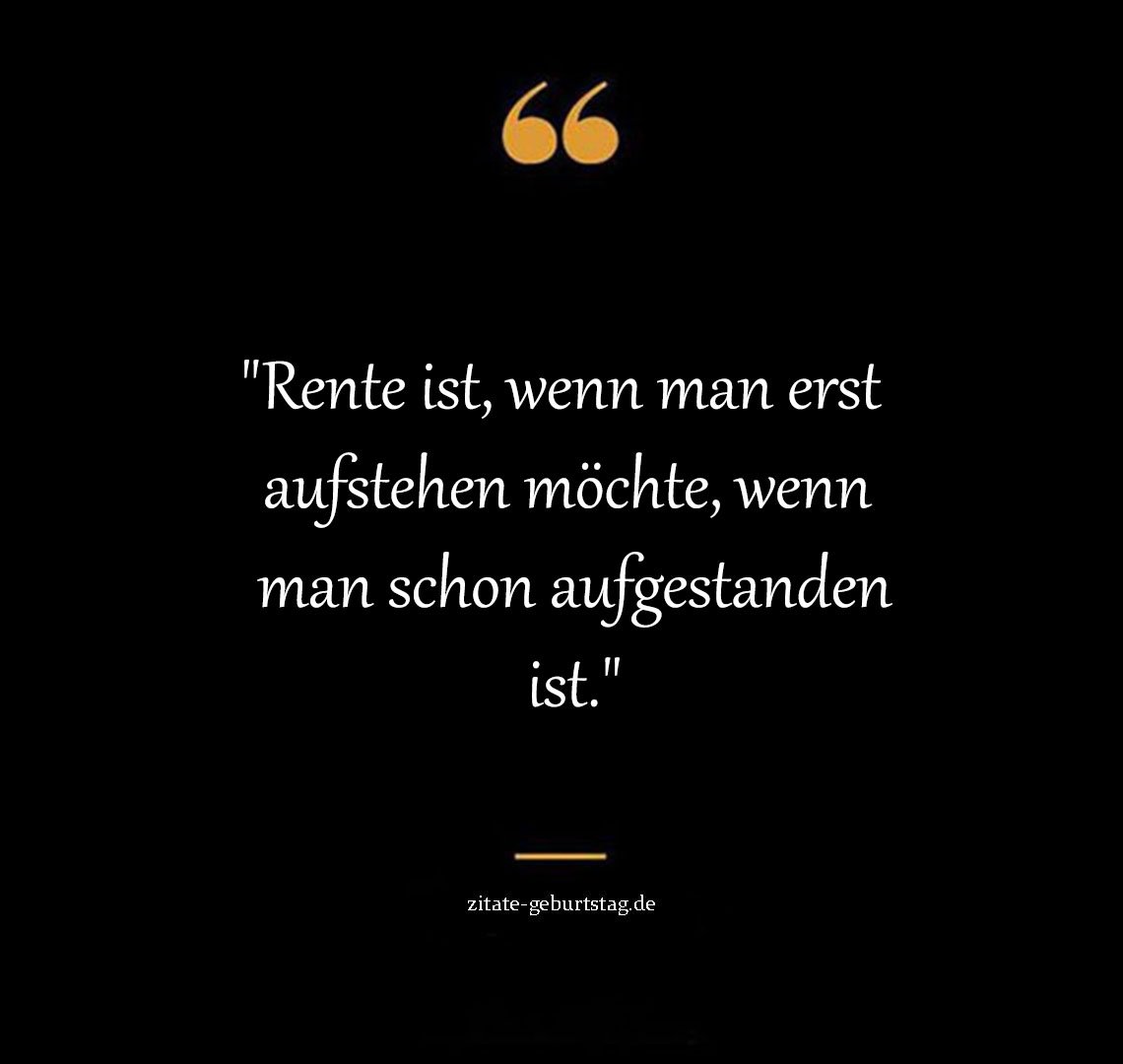 Sprüche und zitate rente lustig kurz