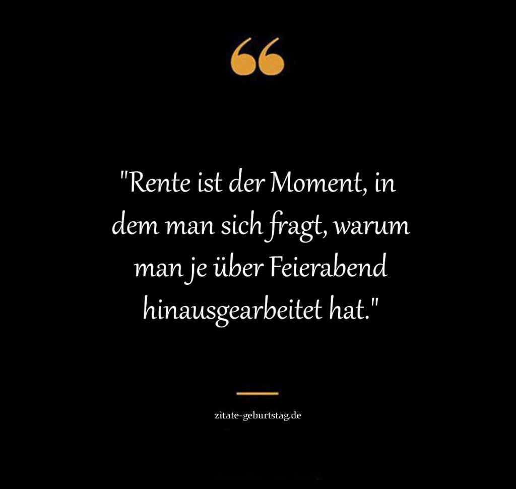 Sprüche und zitate rente lustig kurz