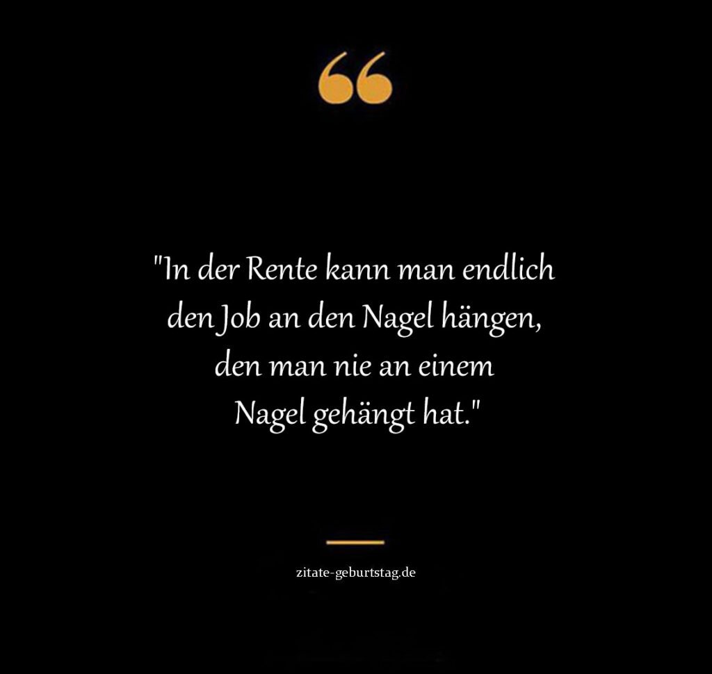 Sprüche und zitate rente lustig kurz
