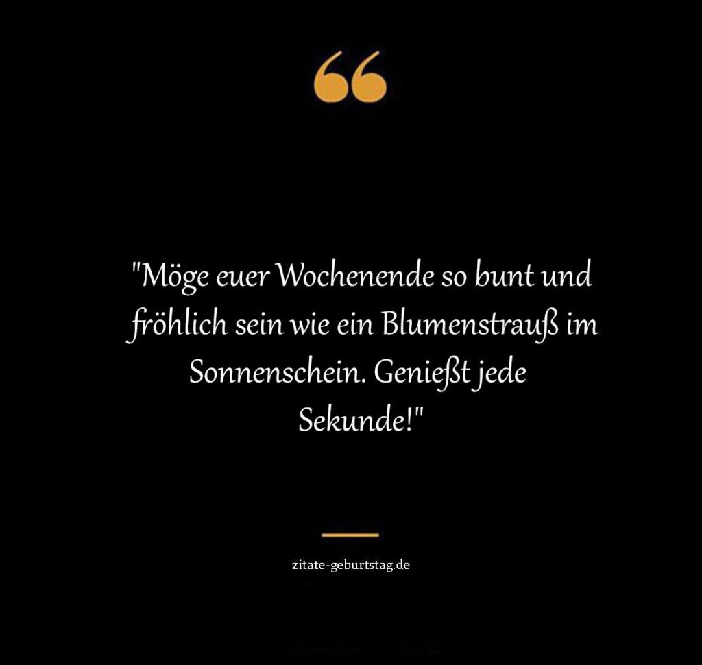 Sprüche wünsche euch ein schönes wochenende