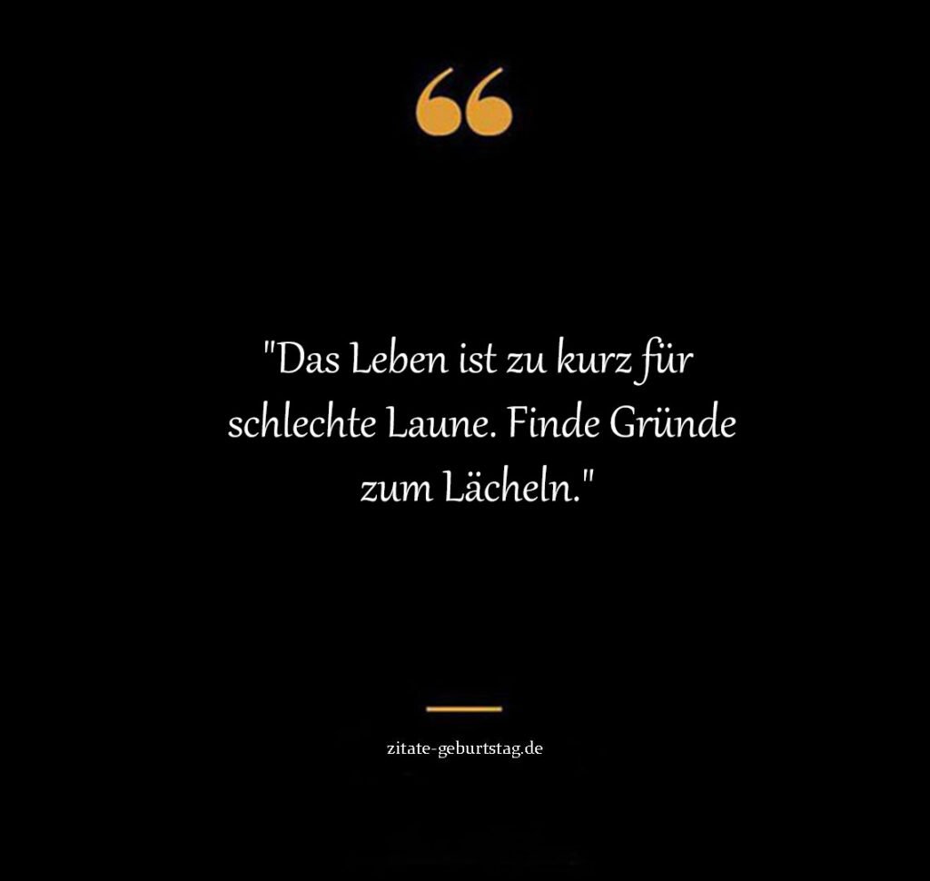 Sprüche & zitate das leben ist zu kurz