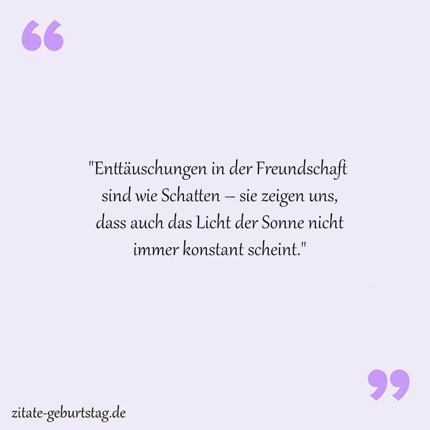 Freundschaft enttäuschung sprüche zum nachdenken