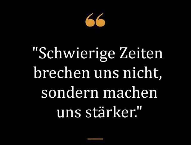 Beste Neue Berühmte Schwere Zeiten Sprüche Und Zitate