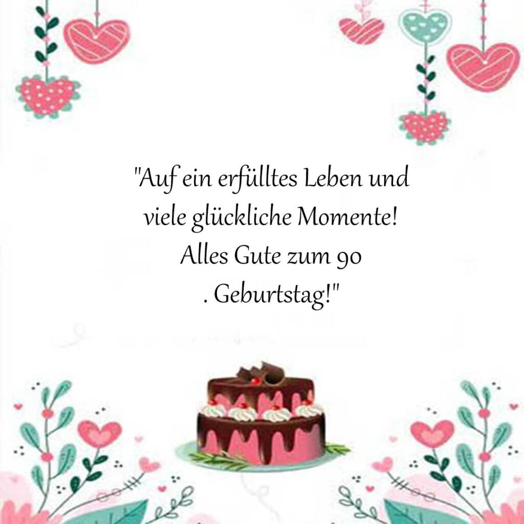 Kurze Sprüche für Glückwünsche zum 90 Geburtstag