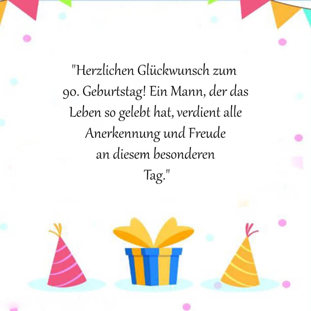 Sprüche für Glückwünsche zum 90 Geburtstag für einen Männer