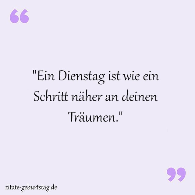 Dienstag Sprüche Und Zitate
