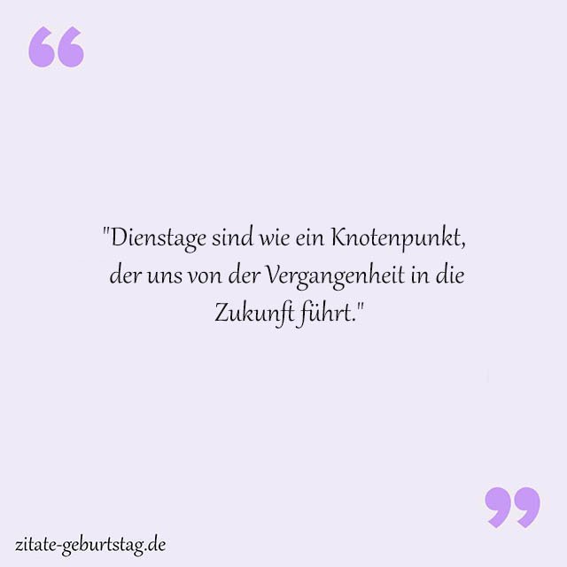 Dienstag Sprüche Und Zitate